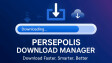 Persepolis Download Manager