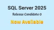 A blue background with text saying SQL Server 2025 Release Candidato 0 now available