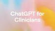 ChatGPT for clinicians