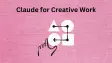 Claude for Creative Work